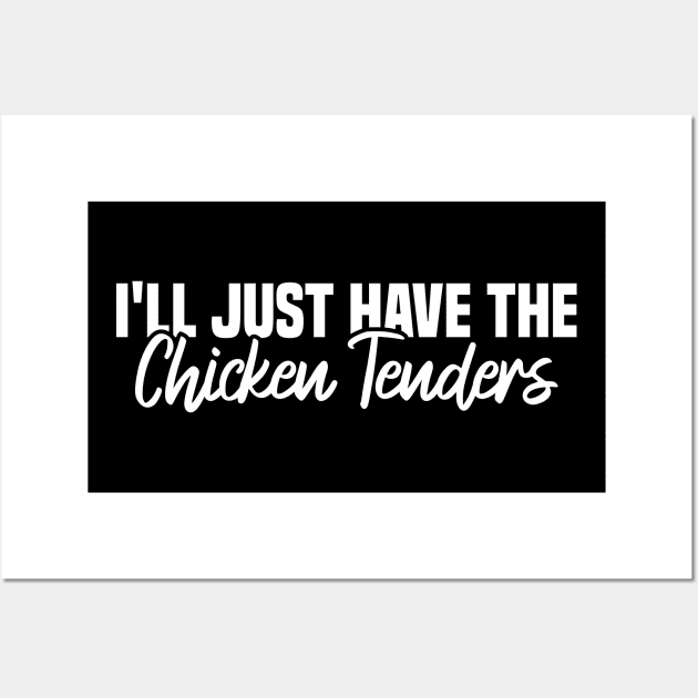 I'll Just Have The Chicken Tenders Wall Art by Blonc